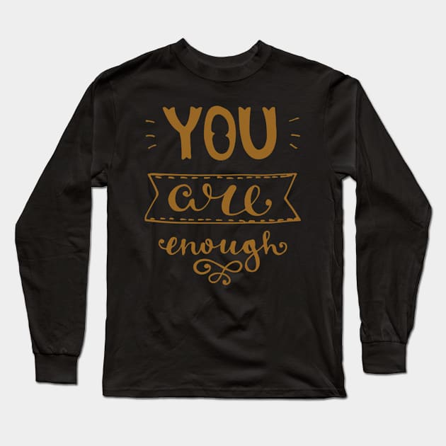 You are enough Long Sleeve T-Shirt by WordFandom